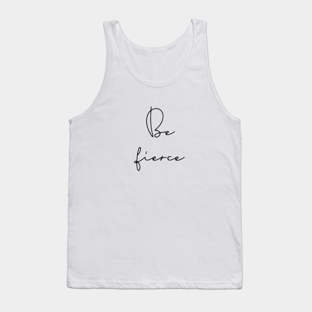 Be fierce Tank Top by LemonBox